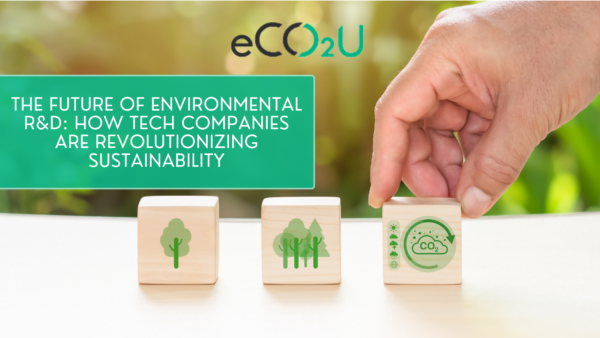 The Future of Environmental R&D: How Tech Companies Are Revolutionizing Sustainability